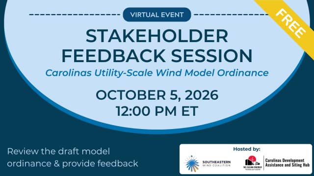 Stakeholder Feedback Session: Carolinas Utility-Scale Wind Model Ordinance